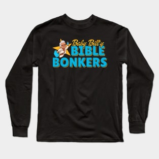 Baby Billy's Bible Bonkers Original Aesthetic Tribute 〶 Long Sleeve T-Shirt